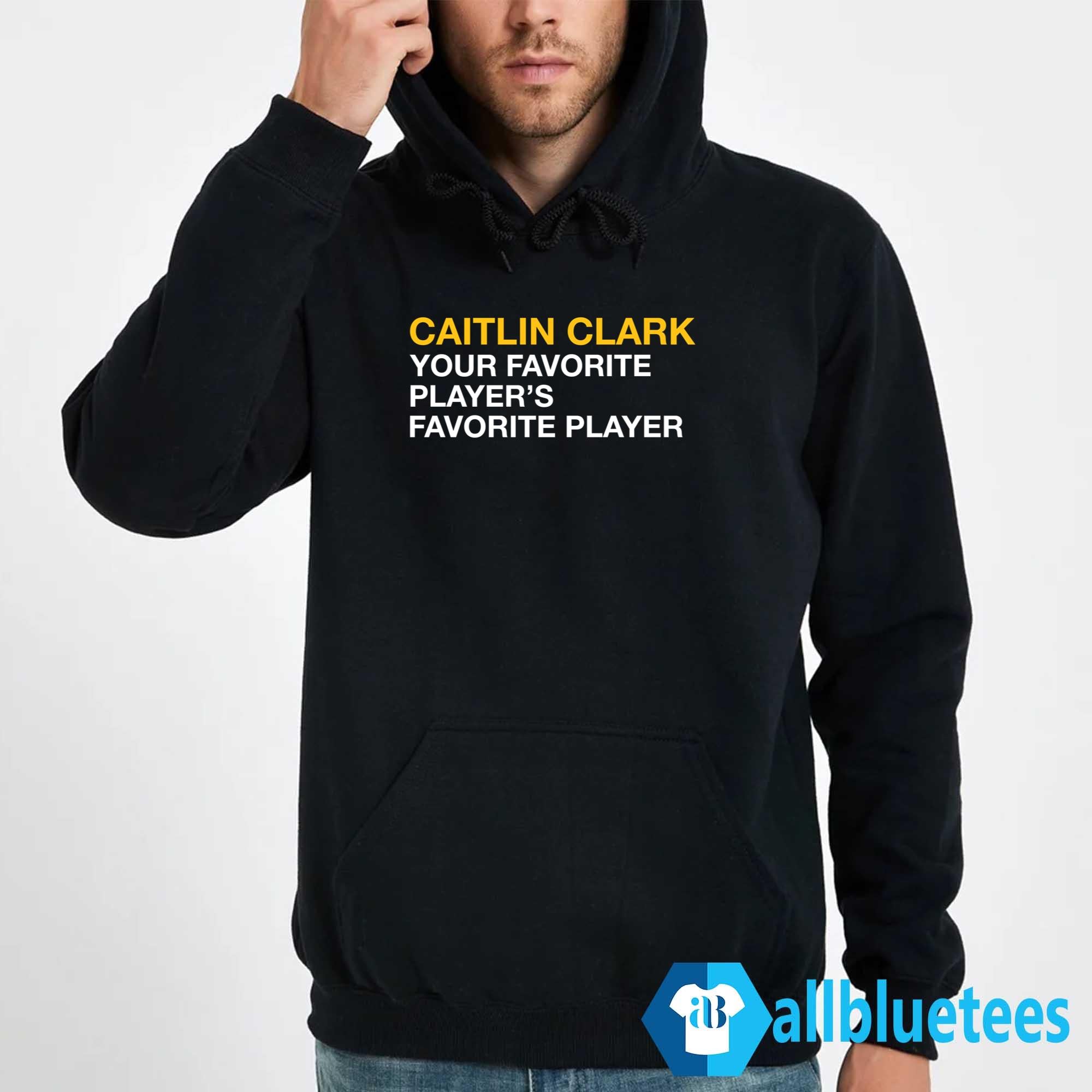 Caitlin Clark Your Favorite Player’s Favorite Player Shirt