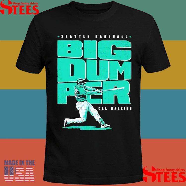 Cal Raleigh Seattle Mariners Big Dumper T-Shirts