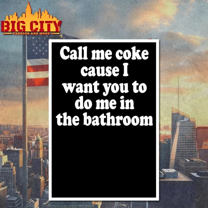 Call Me Coke Cause I Want You To Do Me In The Bathroom shirt