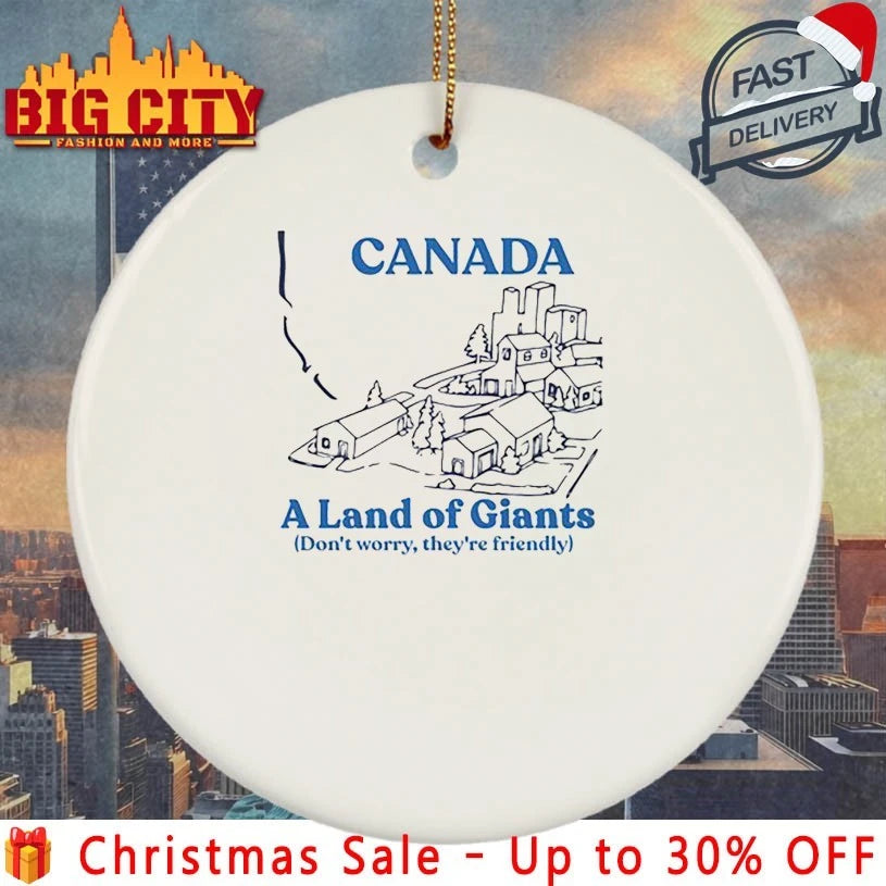 Canada A land of Giants don’t worry they’re friendly shirt