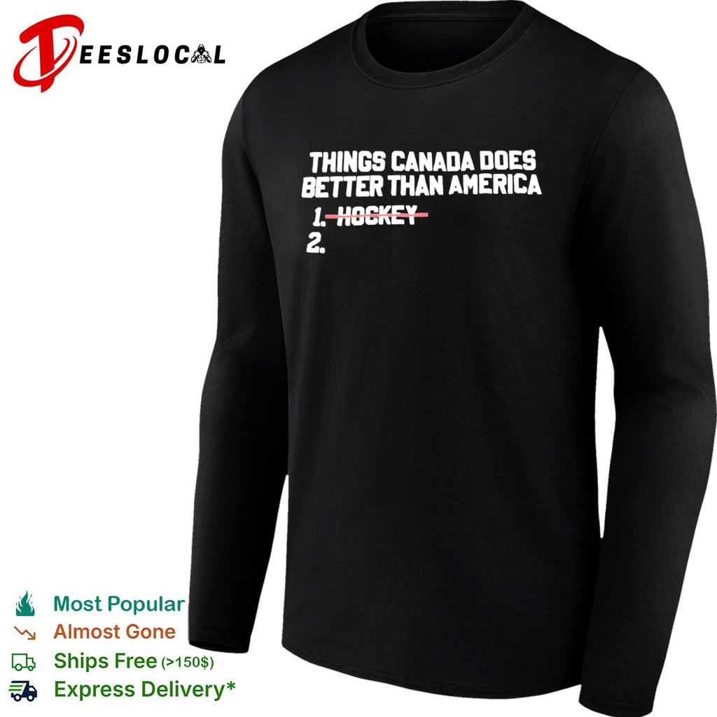 Canada things does better than America hockey shirt