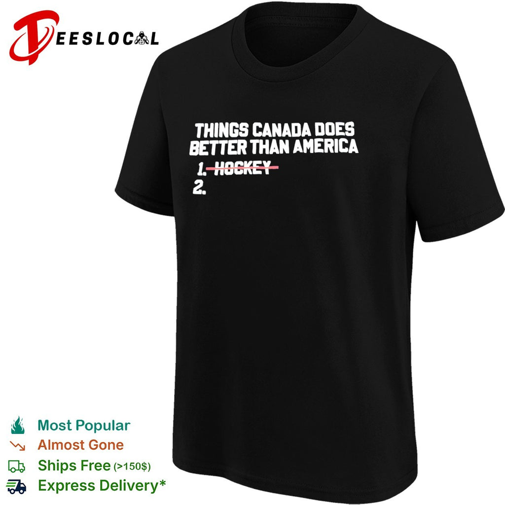 Canada things does better than America hockey shirt