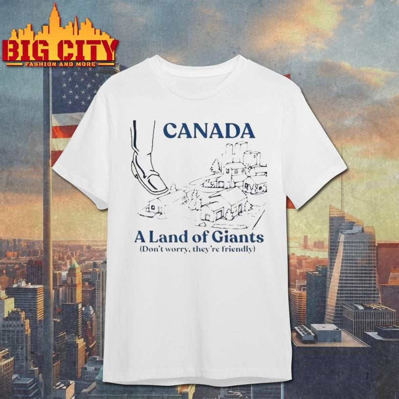 Canadian History Ehx A Land Of Giants Shirt