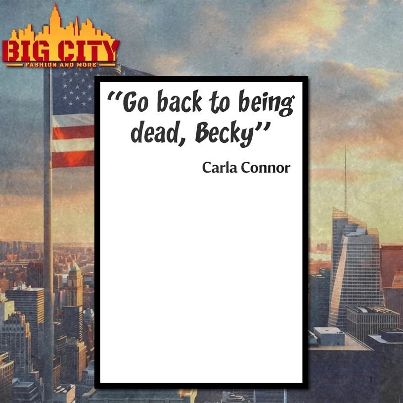 Carla Connor Go back to being dead Becky shirt