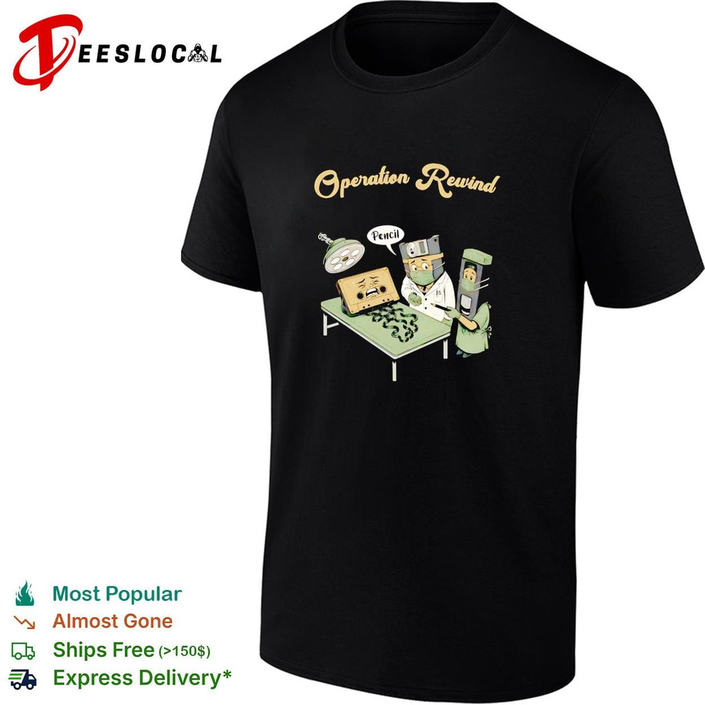 Cassette tape pencil surgeons operation rewind shirt