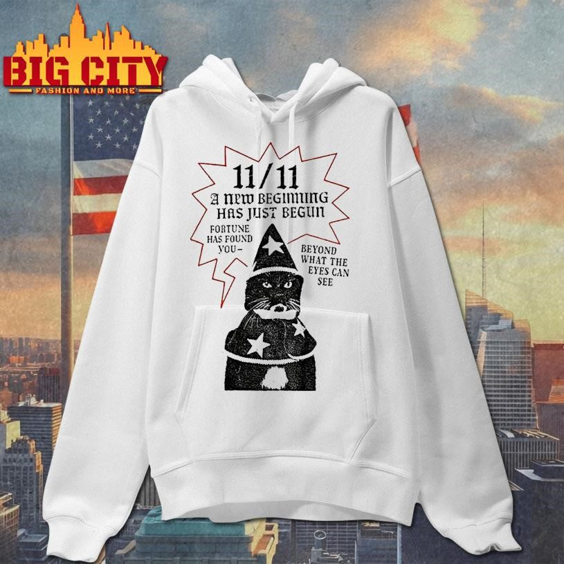 Cat 11 11 A New Beginning Has Just Begun Fortune Has Found You Beyond What The Eyes Can See Shirt