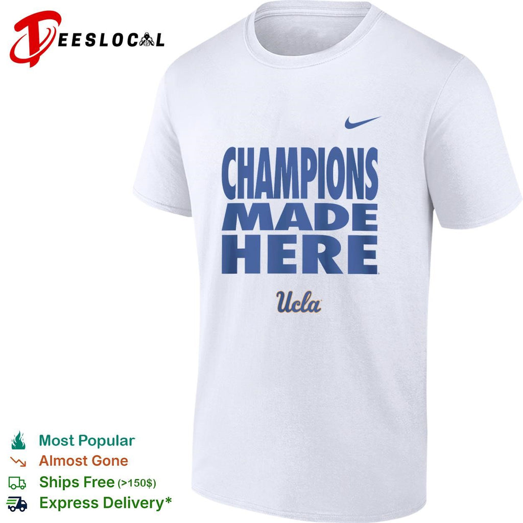 Champions Made Here UCLA Bruins logo shirt