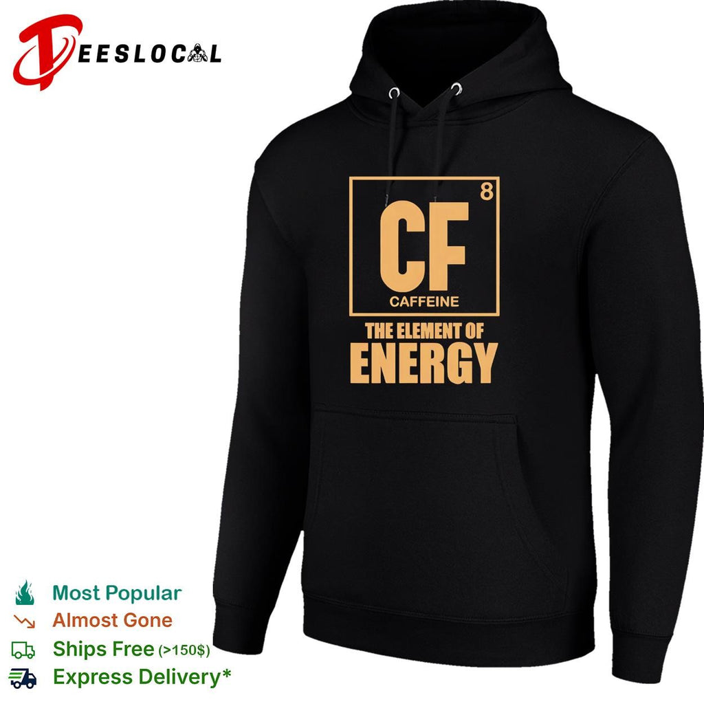 Chemistry cf caffeine the element of energy periodic table shirt