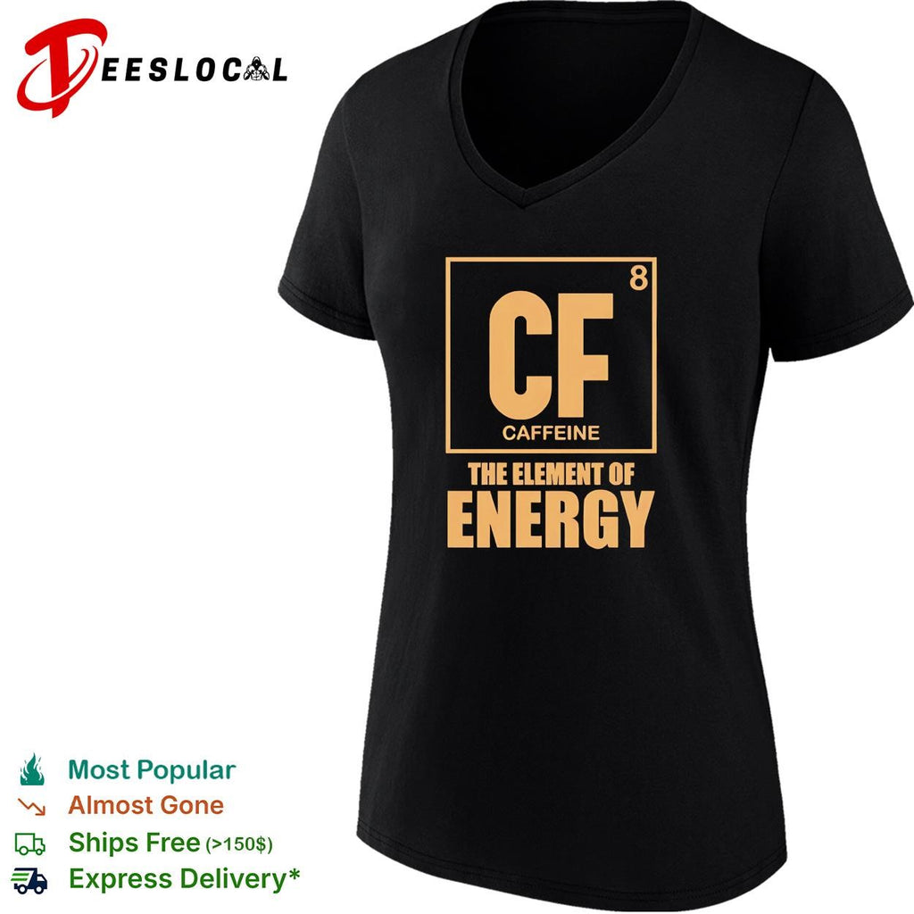 Chemistry cf caffeine the element of energy periodic table shirt