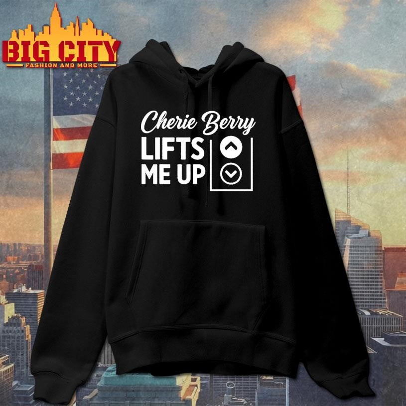 Cherie Berry Lifts Me Up Shirt