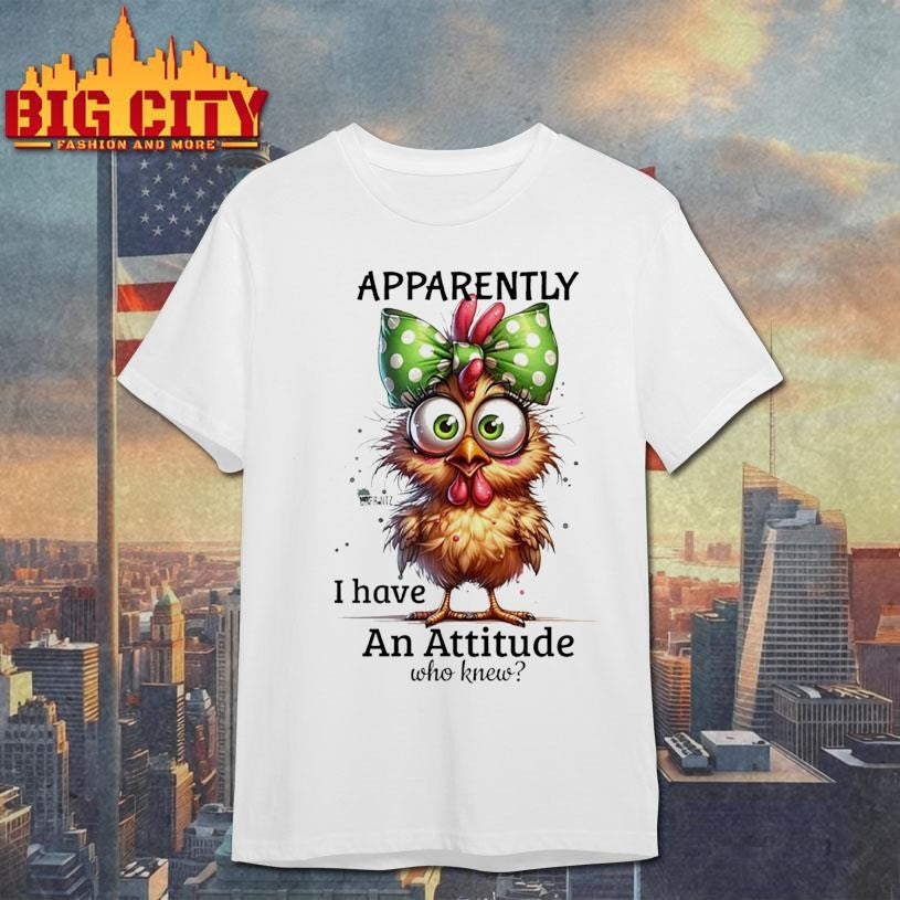 Chicken dotted bow apparently I have An Attitude who knew shirt
