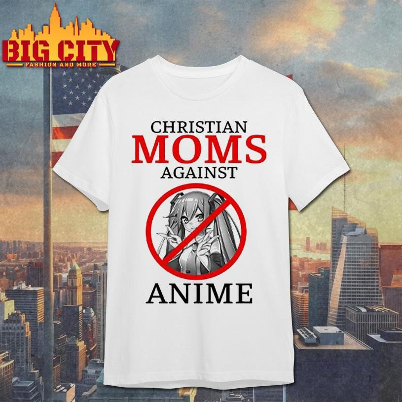 Christian Moms Against Anime Shirt