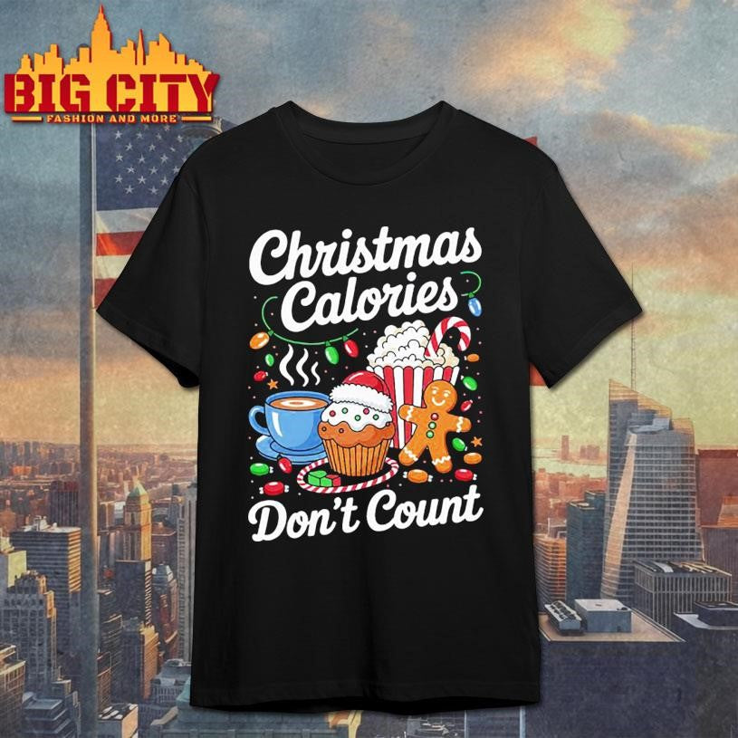Christmas Calories Don’t Count Xmas Holiday Shirt