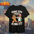 Christmas Nurse Gingerbread Man Have You Try Icing It Funny Shirt