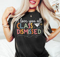 Class Dismissed Shirt, Last Day Of School Shirt, Schools Out For Summer Shirt, Happy Last Day Of School Shirt, End Of the...