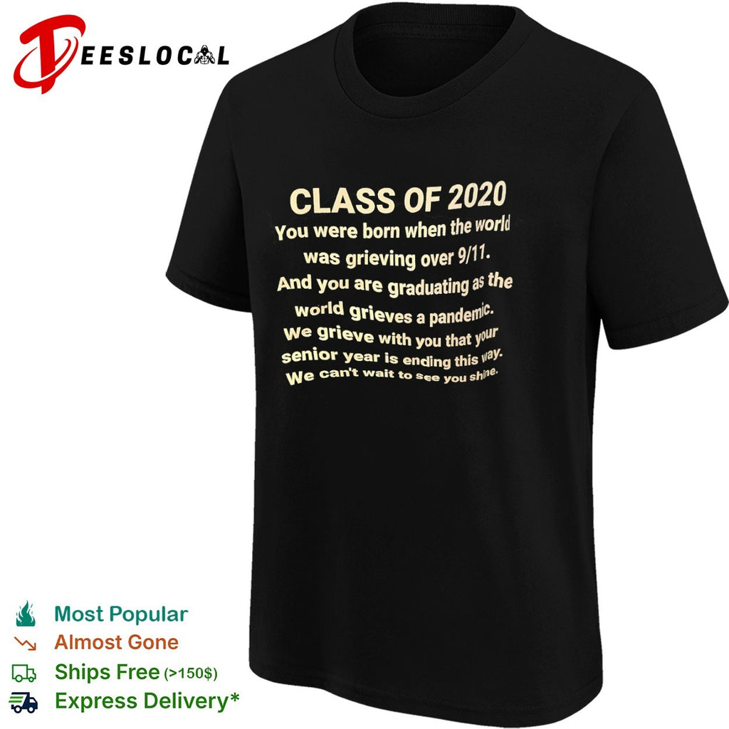 Class of 2020 you were born when the world was grieving over 9 11 shirt