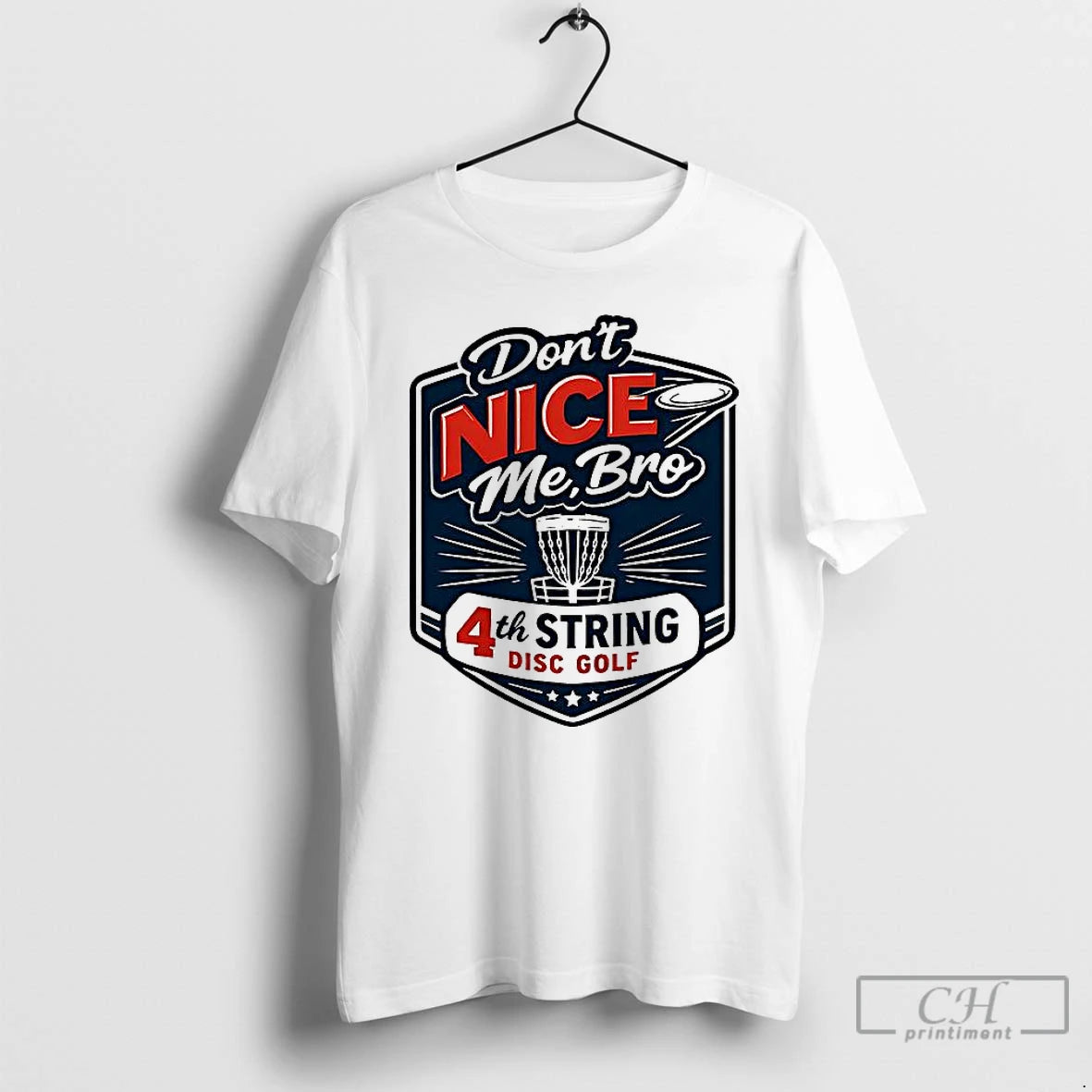 Classic 4th String Disc Golf Dont Nice Me T-Shirts, Hoodie, Sweatshirt | CiraTrend.com