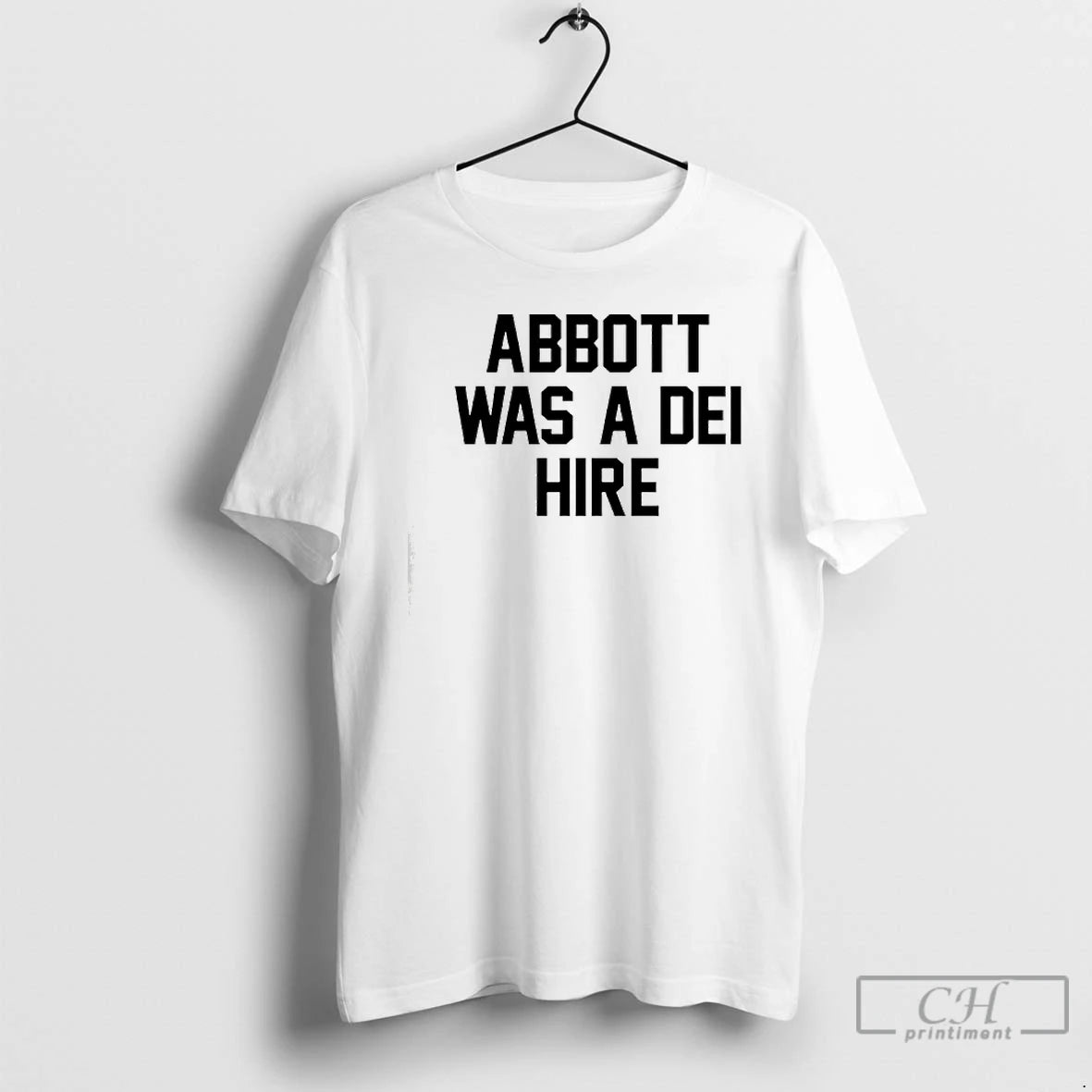 Classic Abbott Was A Dei Hire T-Shirts, Hoodie, Sweatshirt | CiraTrend.com