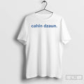 Classic Cahln Dzaun T Shirts Hoodie Longsleeve