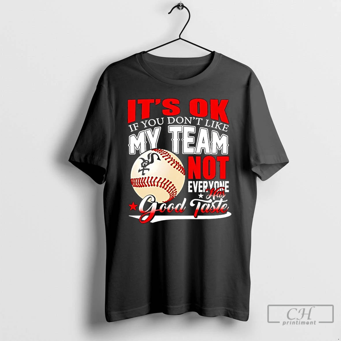 Classic Chicago White Sox Its Ok If You Dont Like Me Team Not Everyone