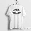Classic Cowards Are People Who Dont Share Their Drugs T-Shirts, Hoodie, Sweatshirt | CiraTrend.com