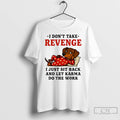 Classic Dachshund I Dont Take Revenge I Just Sit Back And Let Karma Do The T-Shirts, Hoodie, Sweatshirt | CiraTrend.com