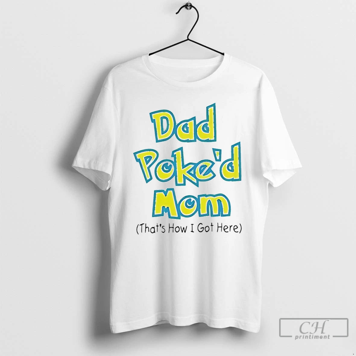 Classic Dad Poked Mom Thats How I Got Here T-Shirts, Hoodie, Sweatshirt | CiraTrend.com