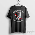 Classic Dan Hurley The Carpenter Graphic T-Shirts, Hoodie, Sweatshirt | CiraTrend.com
