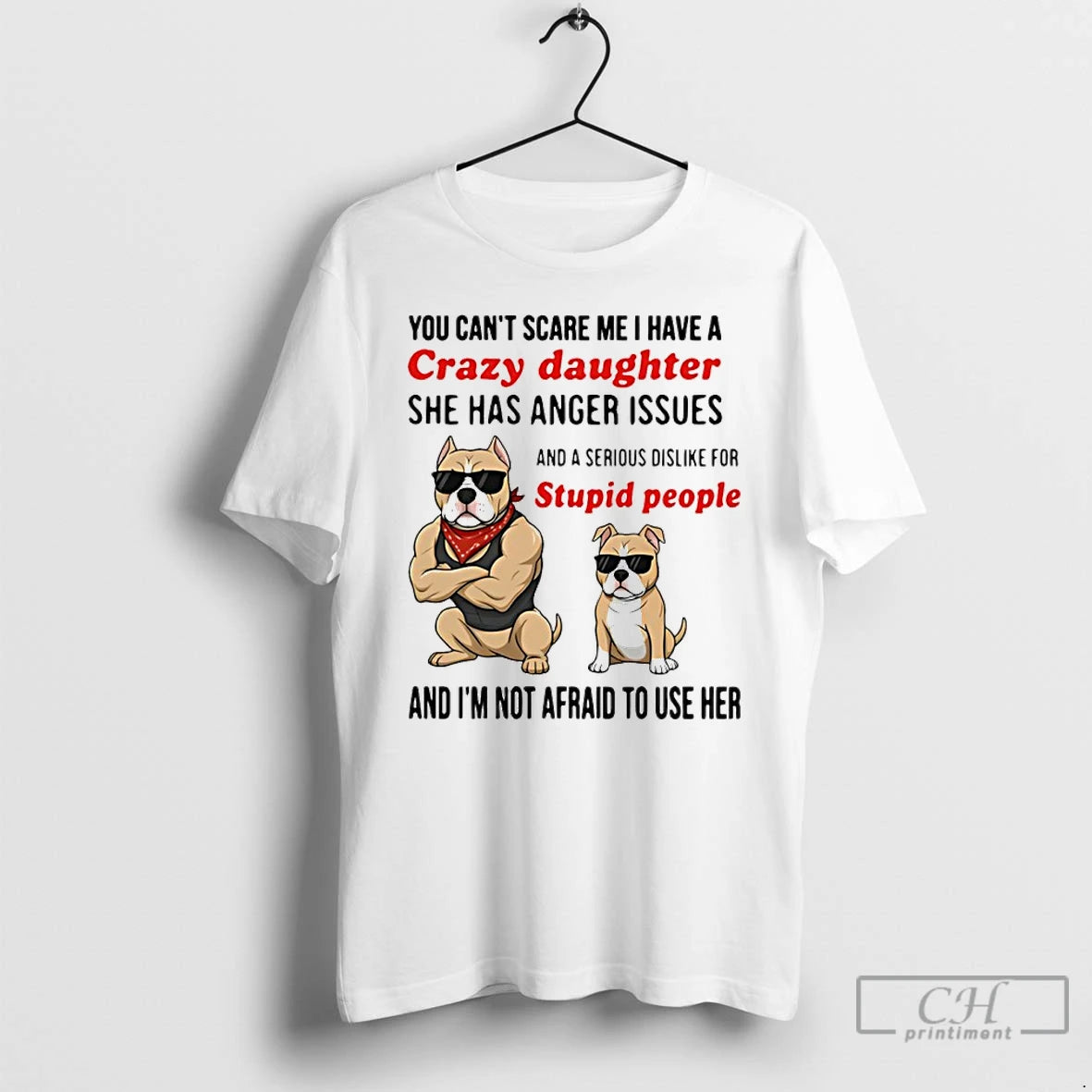 Classic Dog You Cant Scare Me I Have A Crazy Daughter She Has Anger Issues T-Shirts, Hoodie, Sweatshirt | CiraTrend.com