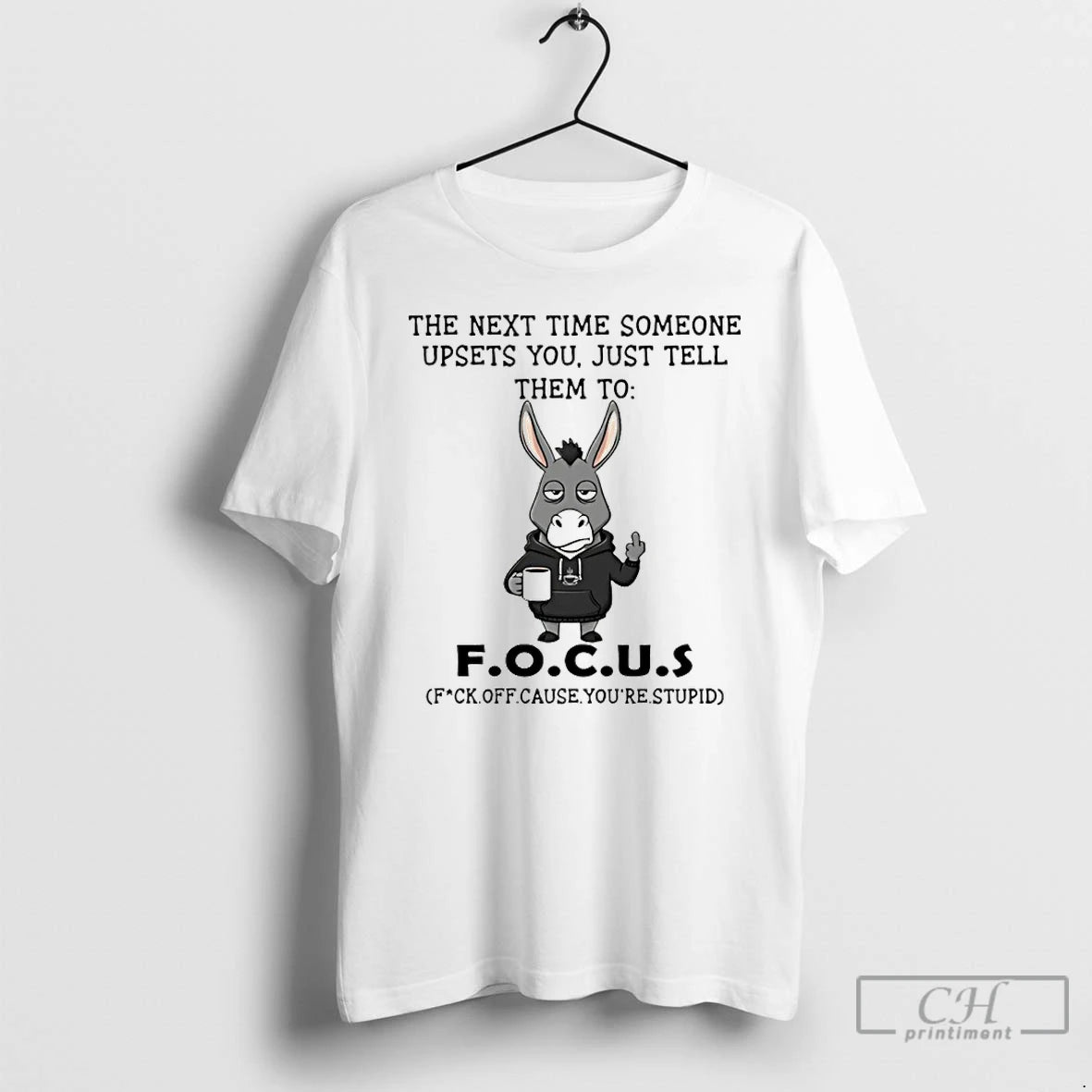 Classic Donkey The Next Time Someone Upsets You Just Tell Them To Focus T Shirts Hoodie, Sweatshirt | CiraTrend.com