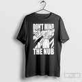 Classic Dont Mind The Nub T-Shirts, Hoodie, Sweatshirt | CiraTrend.com