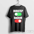 Classic Dubstep On Racism Off T-Shirts, Hoodie, Sweatshirt | CiraTrend.com