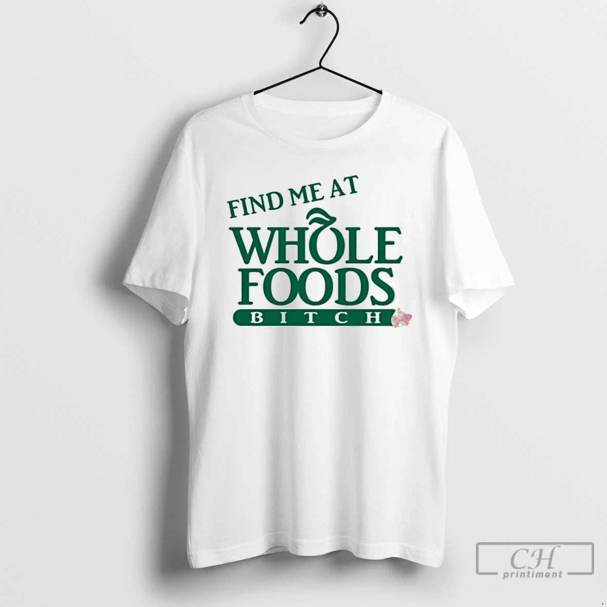 Classic Find Me At Whole Foods Bitch T Shirts Hoodie Longsleeve