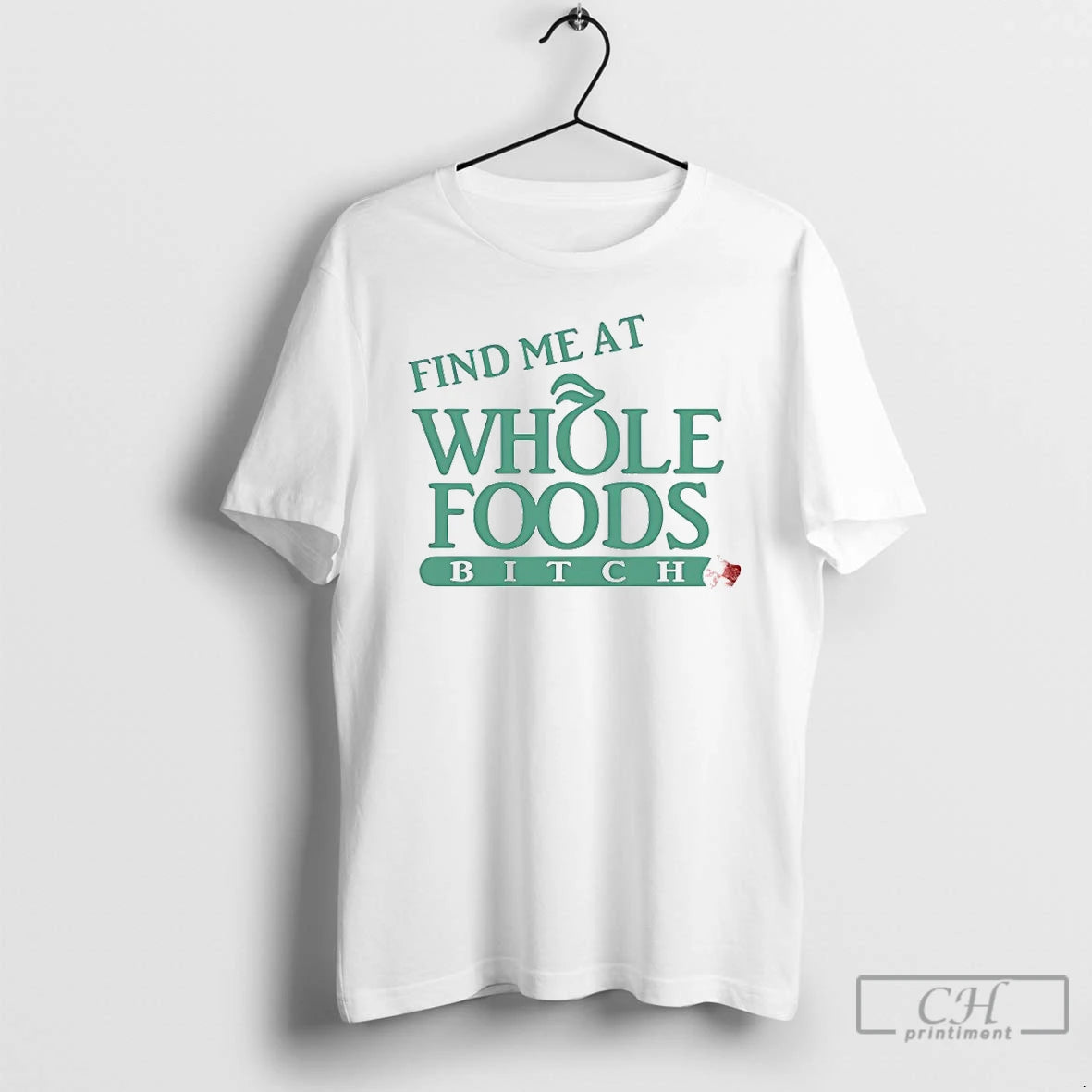 Classic Find Me At Whole Foods Bitch T-Shirts, Hoodie, Sweatshirt | CiraTrend.com