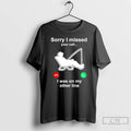 Classic Fishing Sorry I Missed Your Call I Was On My Other Line T Shirts Hoodie, Sweatshirt | CiraTrend.com