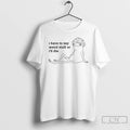 Classic Frog I Have To Say Weird Stuff T-Shirts, Hoodie, Sweatshirt | CiraTrend.com