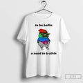 Classic Frog To Be Ballin U Need To B All In T-Shirts, Hoodie, Sweatshirt | CiraTrend.com