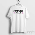 Classic Future Milf T-Shirts, Hoodie, Sweatshirt | CiraTrend.com