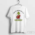 Classic Grinch I May Be Wrong But Its Highly Unlikely T-Shirts, Hoodie, Sweatshirt | CiraTrend.com