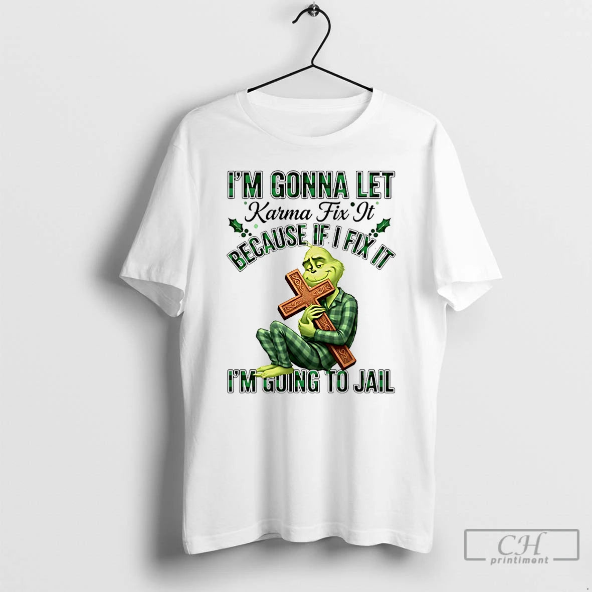Classic Grinch Im Gonna Let Karma Fix It Because If Ifixit Im Going To Jail T-Shirts, Hoodie, Sweatshirt | CiraTrend.com