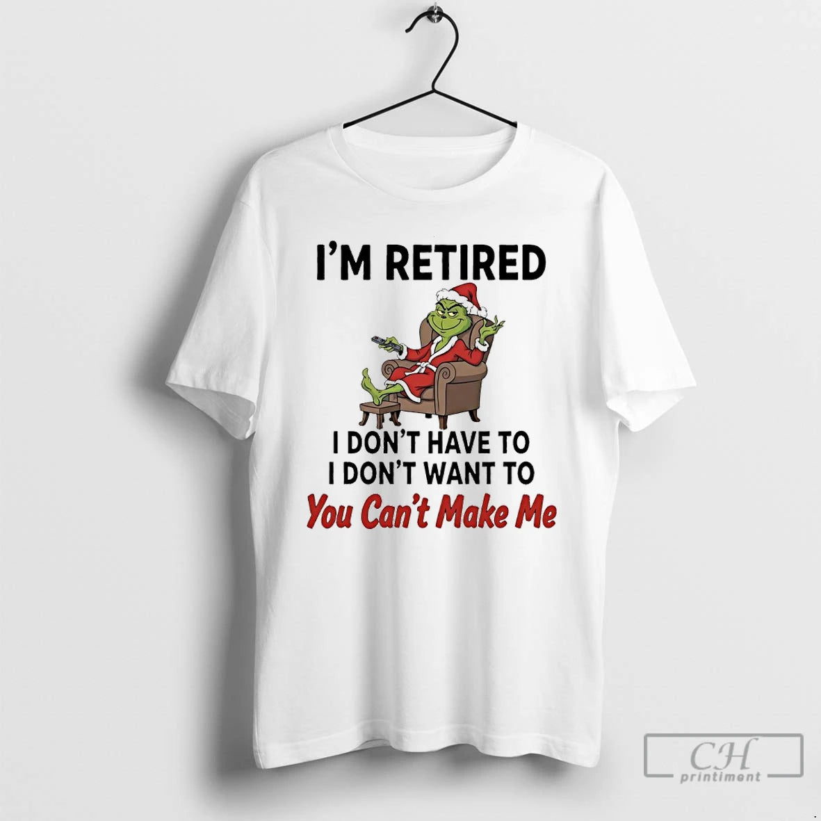 Classic Grinch Santa Movie Im Retired I Dont Have To I Dont Want To You T-Shirts, Hoodie, Sweatshirt | CiraTrend.com