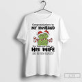 Classic Grinch Congratulations To My Husband For Having Me As His Wife He Is So T-Shirts, Hoodie, Sweatshirt | CiraTrend.com