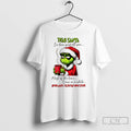 Classic Grinch Dear Santa Ive Been Good All Year Most Of The Time Once In T-Shirts, Hoodie, Sweatshirt | CiraTrend.com