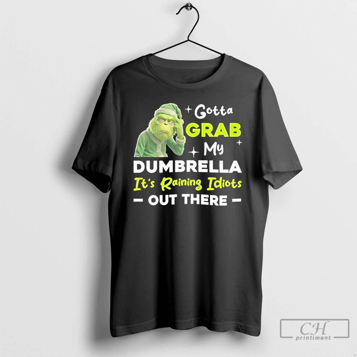 Classic Grinch Gotta Grab My Dumbrella Its Raining Idiots Out There T-Shirts, Hoodie, Sweatshirt | CiraTrend.com