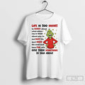 Classic Grinch Life Is Too Short To Worry About What Others Say Or Others Say T-Shirts, Hoodie, Sweatshirt | CiraTrend.com
