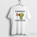 Classic Grinch Making Everyone Happy Is Impossible T-Shirts, Hoodie, Sweatshirt | CiraTrend.com