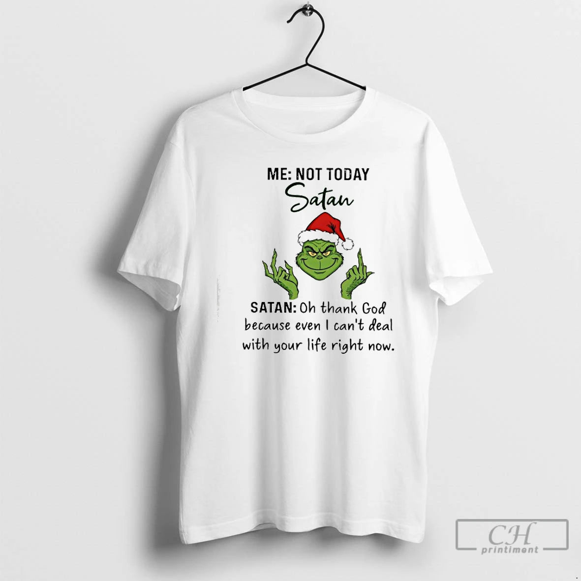 Classic Grinch Me Not Today Satan Oh Thank God Because Even I Cant Deal T-Shirts, Hoodie, Sweatshirt | CiraTrend.com