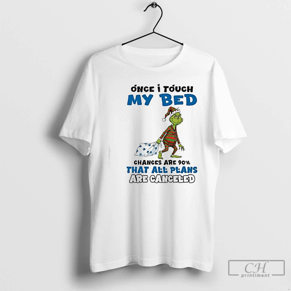 Classic Grinch Once I Touch My Bed Chances Are 90 That All Plans Are Canceled T-Shirts, Hoodie, Sweatshirt | CiraTrend.com