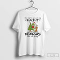 Classic Grinch One Day Im Going To Say Fuck It And Let All My Demons T-Shirts, Hoodie, Sweatshirt | CiraTrend.com