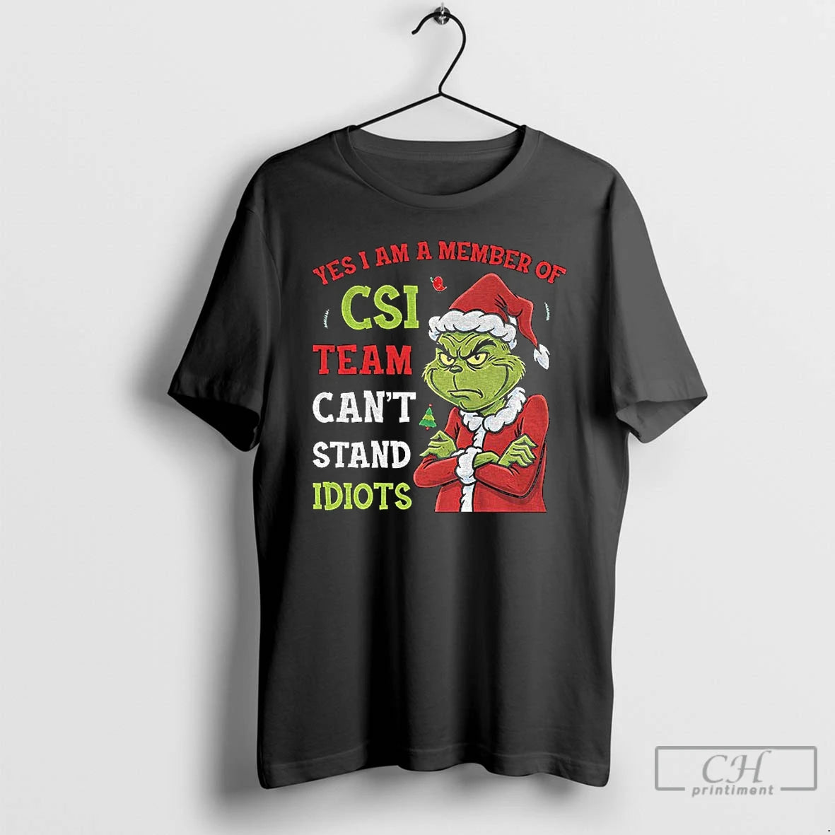 Classic Grinch Yes I Am A Member Of The Csi Team Cant Stand Idiots Christmas T-Shirts, Hoodie, Sweatshirt | CiraTrend.com